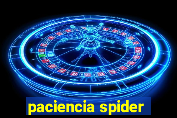 paciencia spider